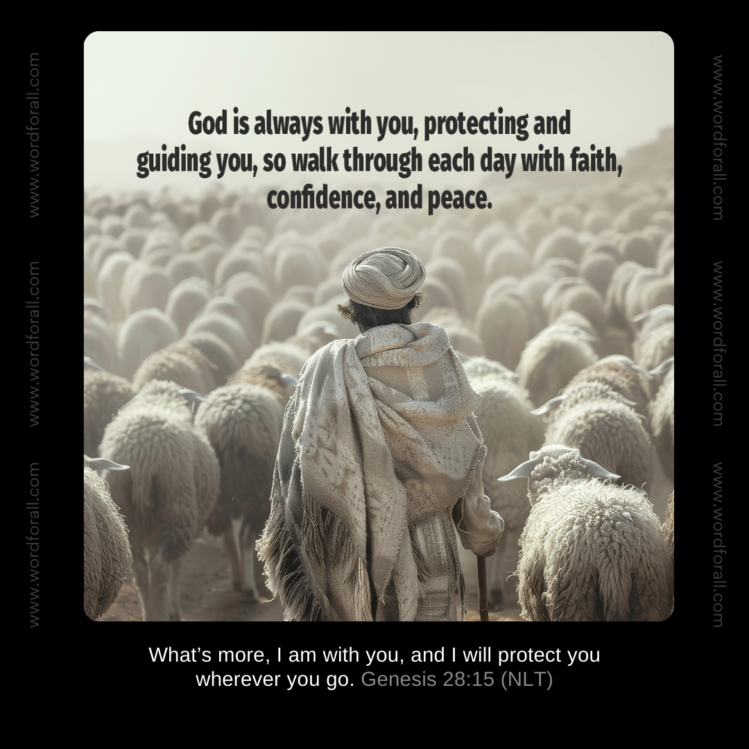 God is always with you, protecting and guiding you, so walk through each day with faith, confidence, and peace.