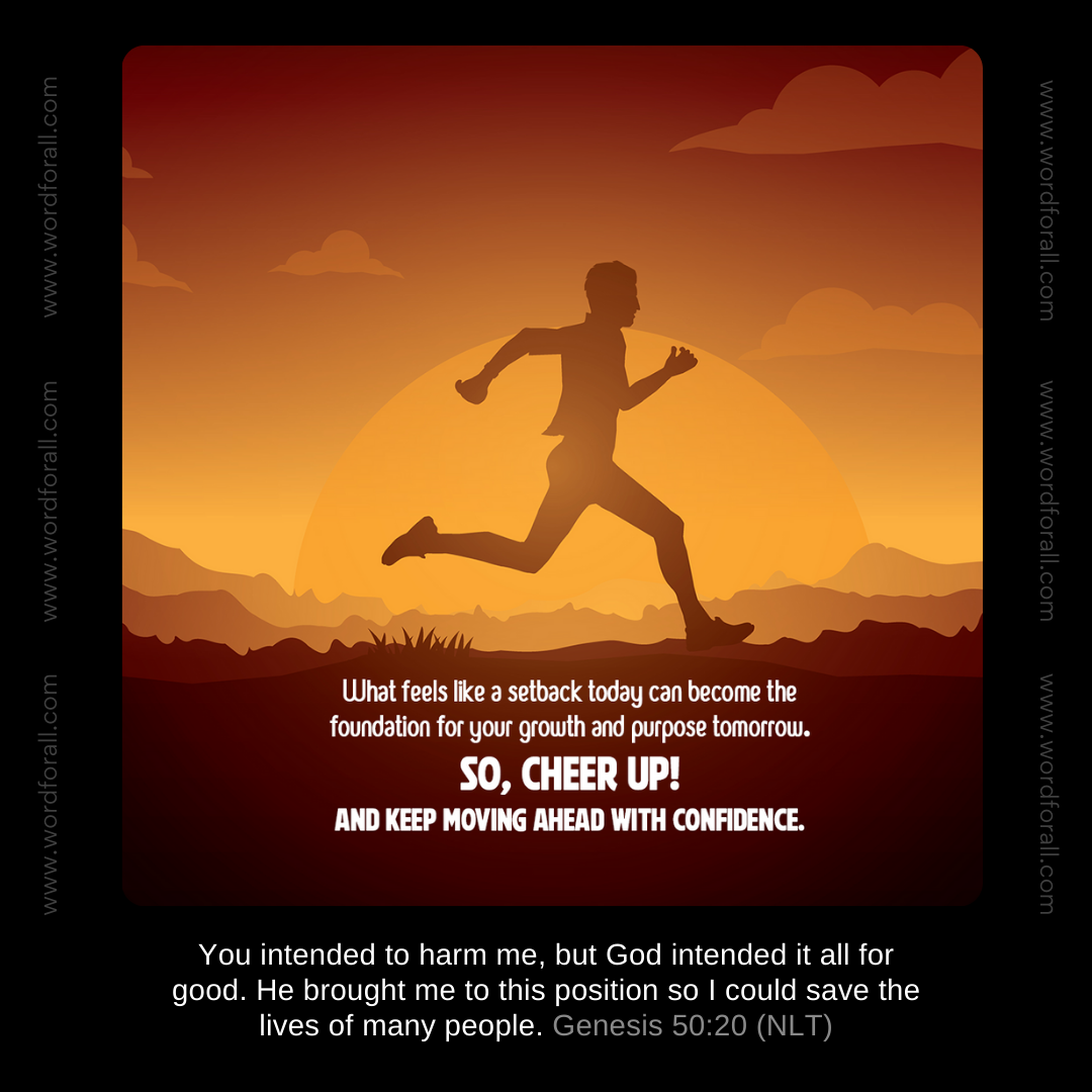 What feels like a setback today can become the foundation for your growth and purpose tomorrow. So, Cheer up! and Keep moving ahead with confidence.