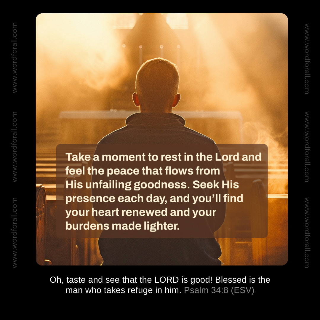 Take a moment to rest in the Lord and feel the peace that flows from His unfailing goodness. Seek His presence each day, and you'll find your heart renewed and your burdens made lighter.