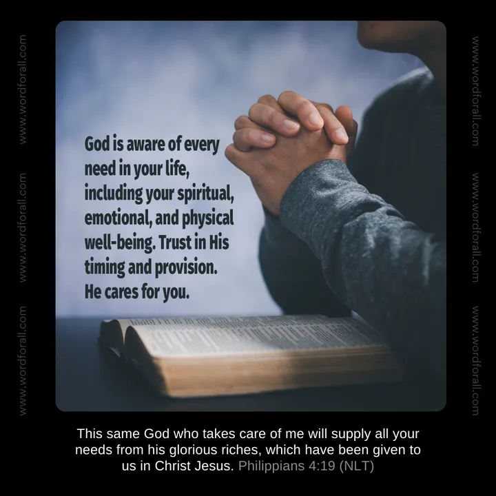 God is aware of every need in your life, including your spiritual, emotional, and physical well-being. Trust in His timing and provision. He cares for you.