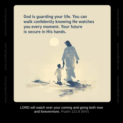 God is guarding your life. You can walk confidently knowing He watches you every moment. Your future is secure in His hands.