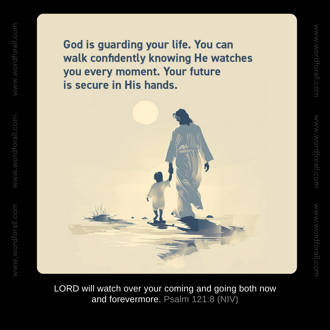 God is guarding your life. You can walk confidently knowing He watches you every moment. Your future is secure in His hands.