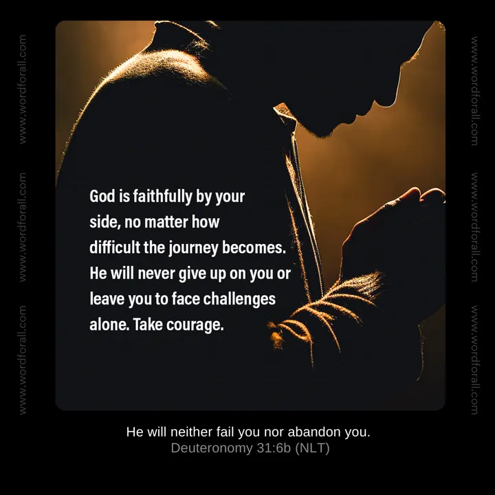 God is faithfully by your side, no matter how difficult the journey becomes. He will never give up on you or leave you to face challenges alone. Take courage.