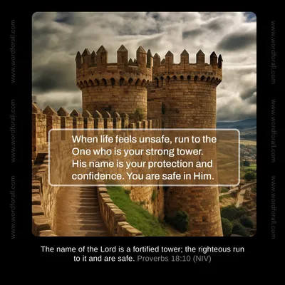 When life feels unsafe, run to the One who is your strong tower. His name is your protection and confidence. You are safe in Him.