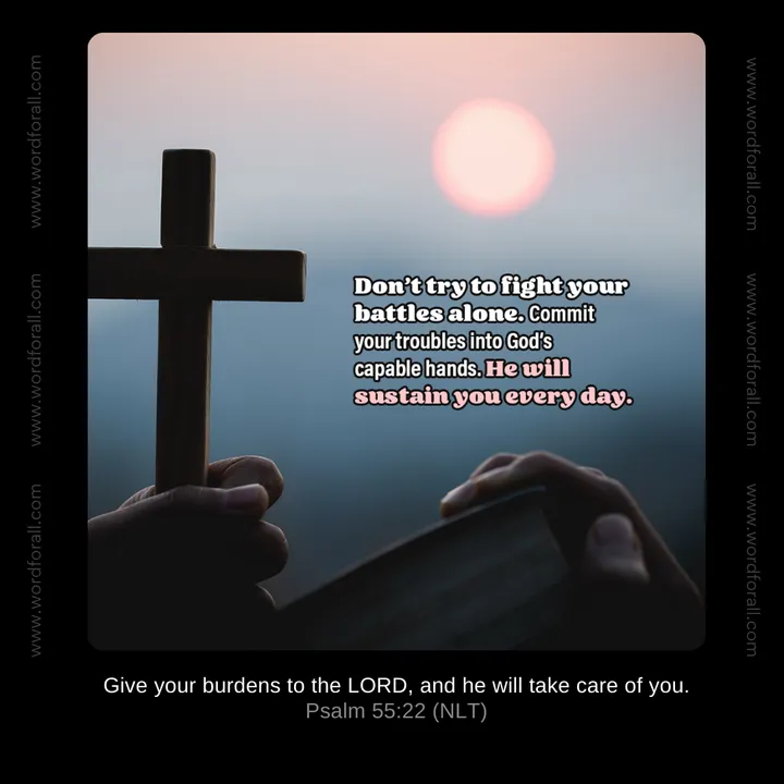 Don't try to fight your battles alone. Commit your troubles into God's capable hands. He will sustain you every day.