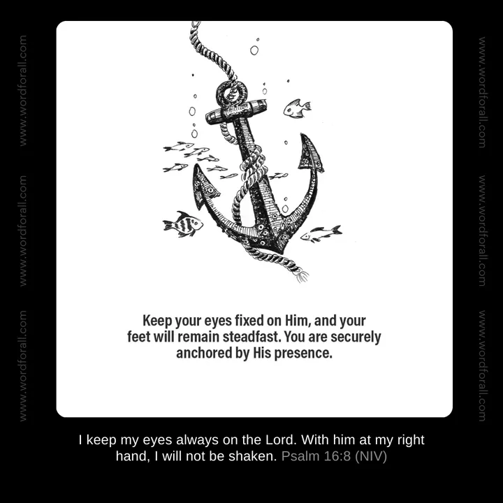 Keep your eyes fixed on Him, and your feet will remain steadfast. You are securely anchored by His presence.