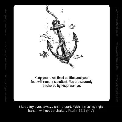 Keep your eyes fixed on Him, and your feet will remain steadfast. You are securely anchored by His presence.