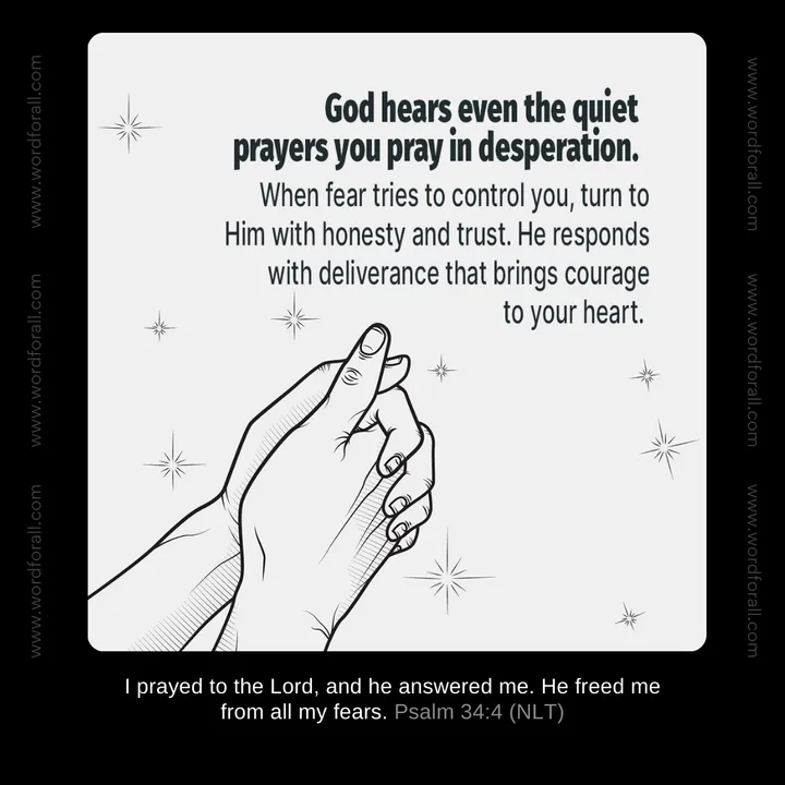 God hears even the quiet prayers you pray in desperation. When fear tries to control you, turn to Him with honesty and trust. He responds with deliverance that brings courage to your heart.