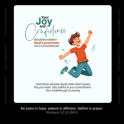 Your joy and confidence should be rooted in God's promises, not in circumstances. Hard times will pass easier when God's peace fills your heart. Stay faithful to your commitment. Your breakthrough is coming.
