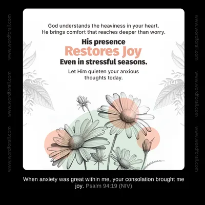 God understands the heaviness in your heart. He brings comfort that reaches deeper than worry. His presence restores joy even in stressful seasons. Let Him quieten your anxious thoughts today.