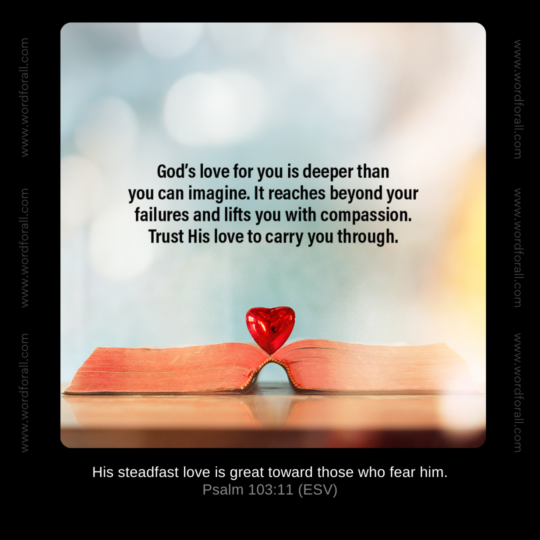 God's love for you is deeper than you can imagine. It reaches beyond your failures and lifts you with compassion. Trust His love to carry you through.