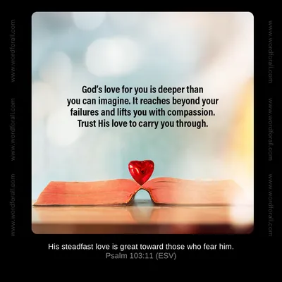 God's love for you is deeper than you can imagine. It reaches beyond your failures and lifts you with compassion. Trust His love to carry you through.