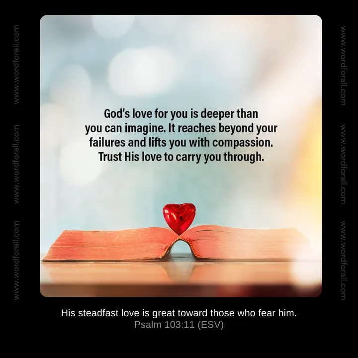 God's love for you is deeper than you can imagine. It reaches beyond your failures and lifts you with compassion. Trust His love to carry you through.
