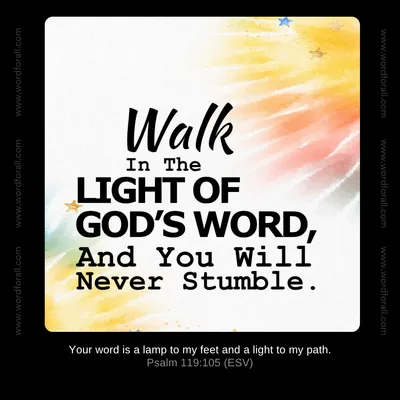 Walk In The Light Of God's Word, And You Will Never Stumble.