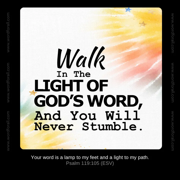 Walk In The Light Of God's Word, And You Will Never Stumble.