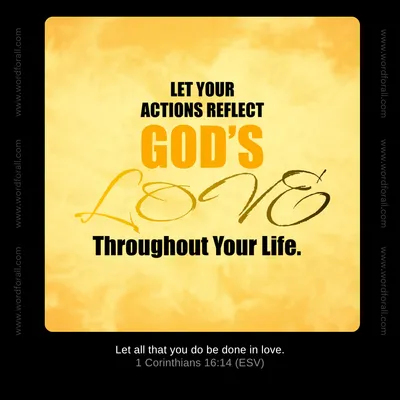 Let Your Actions Reflect God's Love Throughout Your Life.