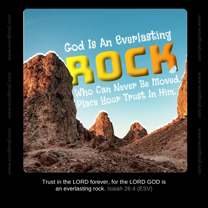 God Is An Everlasting Rock Who Can Never Be Moved. Place Your Trust In Him.