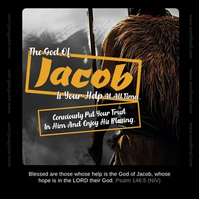 The God Of Jacob Is Your Help At All Times. Consciously Put Your Trust In Him And Enjoy His Blessing.