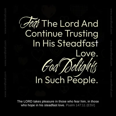 Fear The Lord And Continue Trusting In His Steadfast Love. God Delights In Such People.