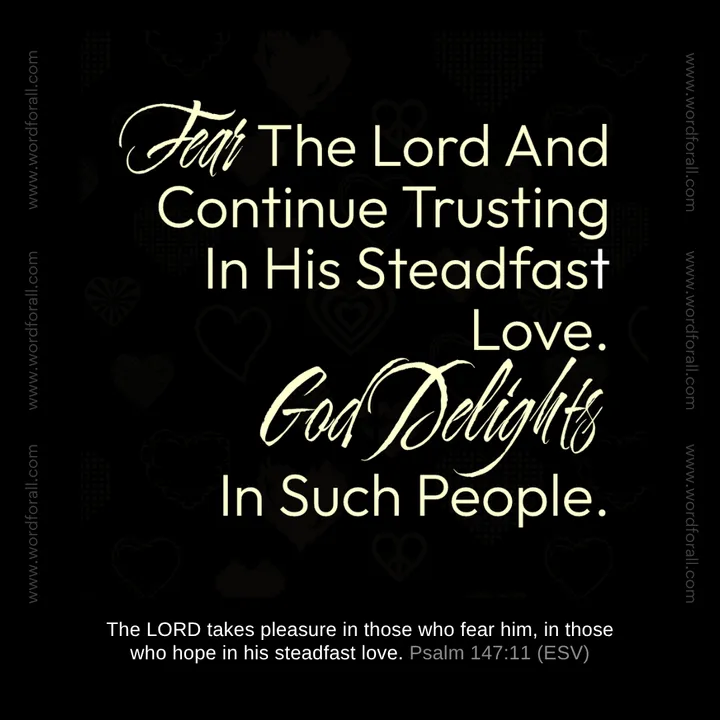 Fear The Lord And Continue Trusting In His Steadfast Love. God Delights In Such People.