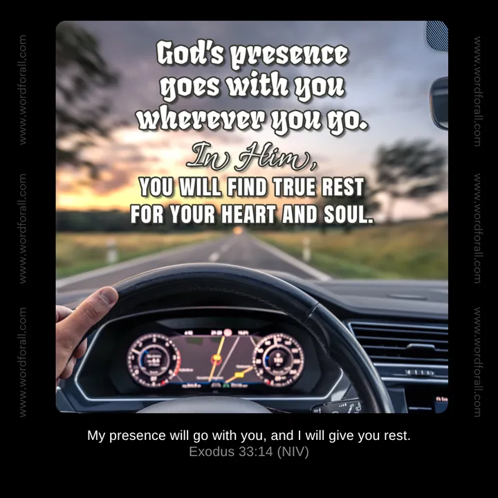 God's presence goes with you wherever you go. In Him, you will find true rest for your heart and soul.