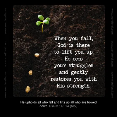 When you fall, God is there to lift you up. He sees your struggles and gently restores you with His strength.