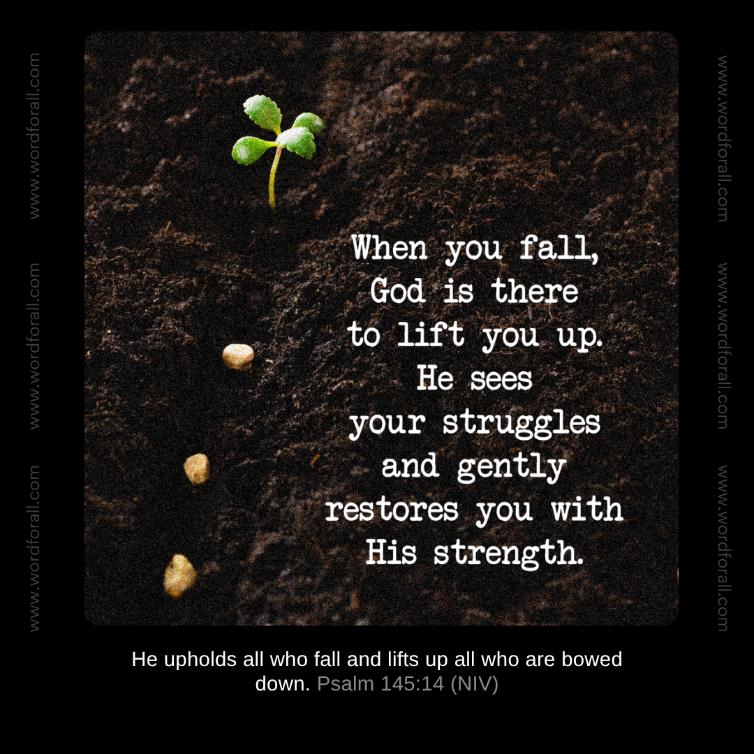 When you fall, God is there to lift you up. He sees your struggles and gently restores you with His strength.