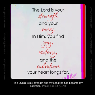 The Lord is your strength and your song. In Him, you find joy, victory, and the salvation your heart longs for.
