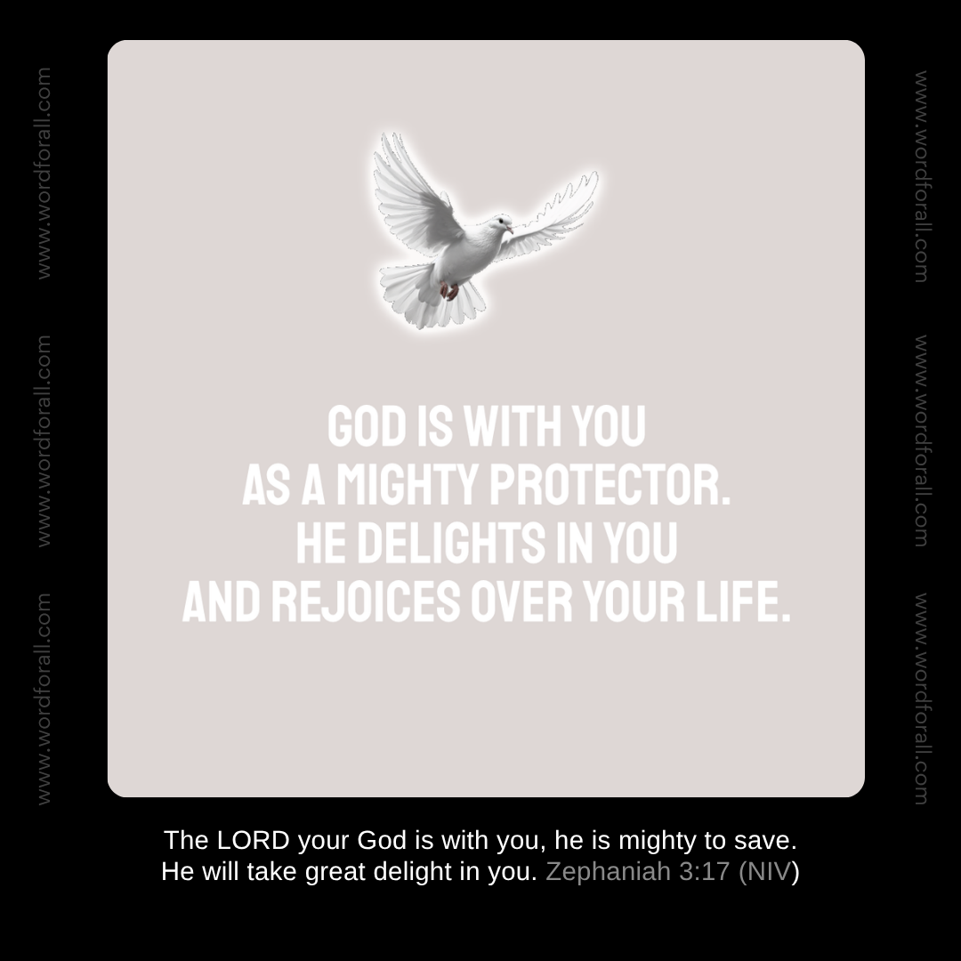 God is with you as a mighty protector. He delights in you and rejoices over your life.