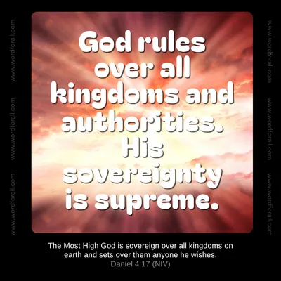 God rules over all kingdoms and authorities. His sovereignty is supreme.