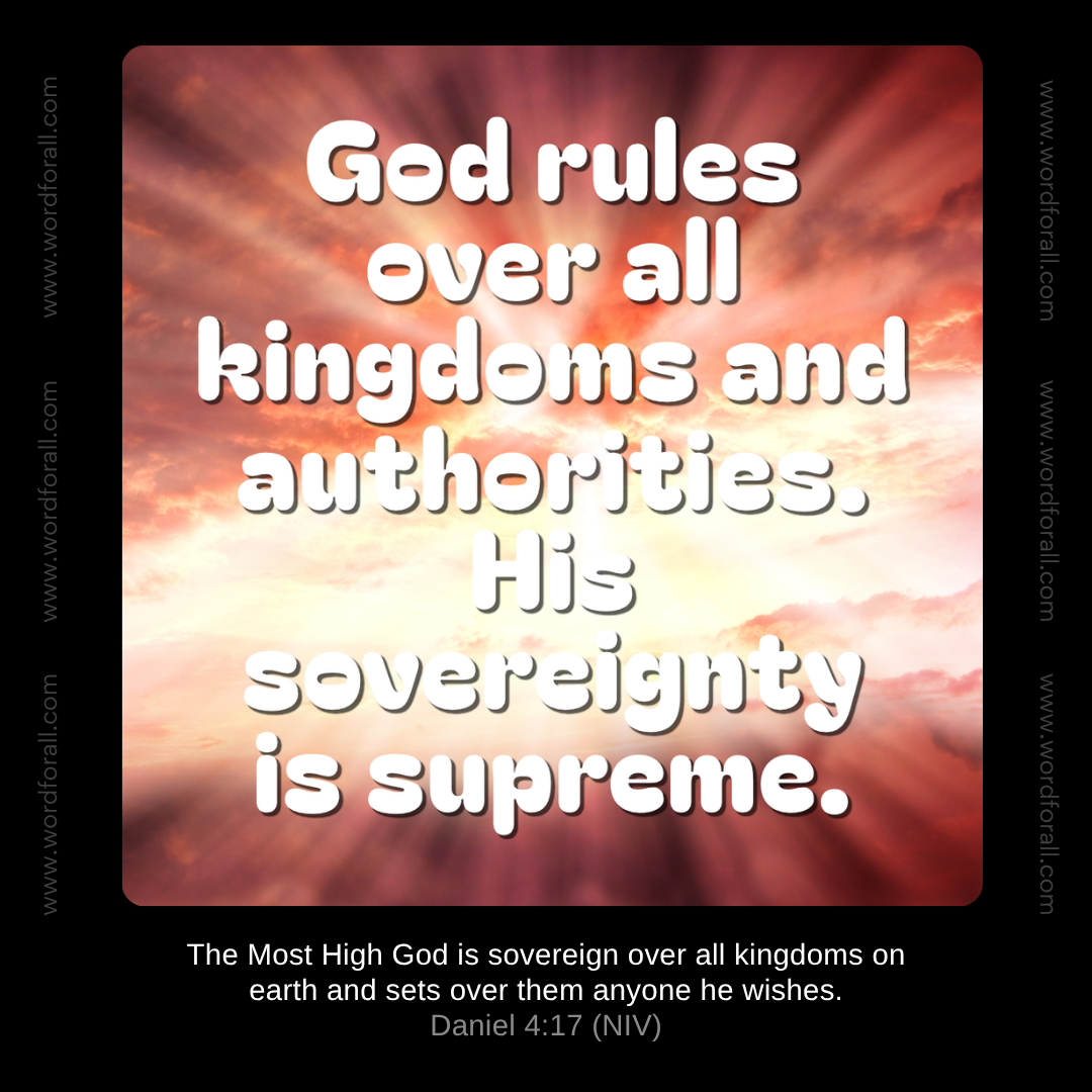 God rules over all kingdoms and authorities. His sovereignty is supreme.