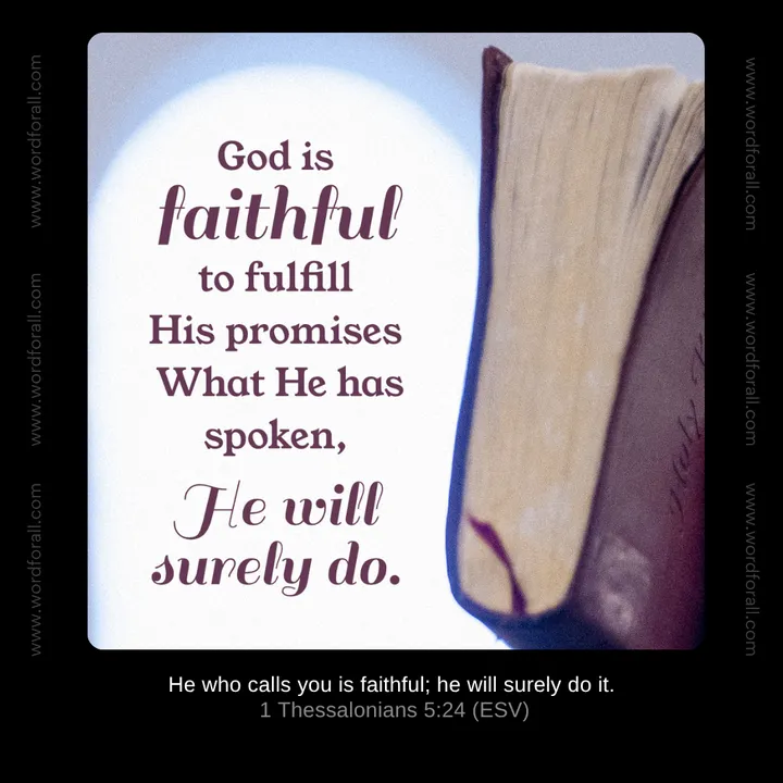 God is faithful to fulfill His promises. What He has spoken, He will surely do.