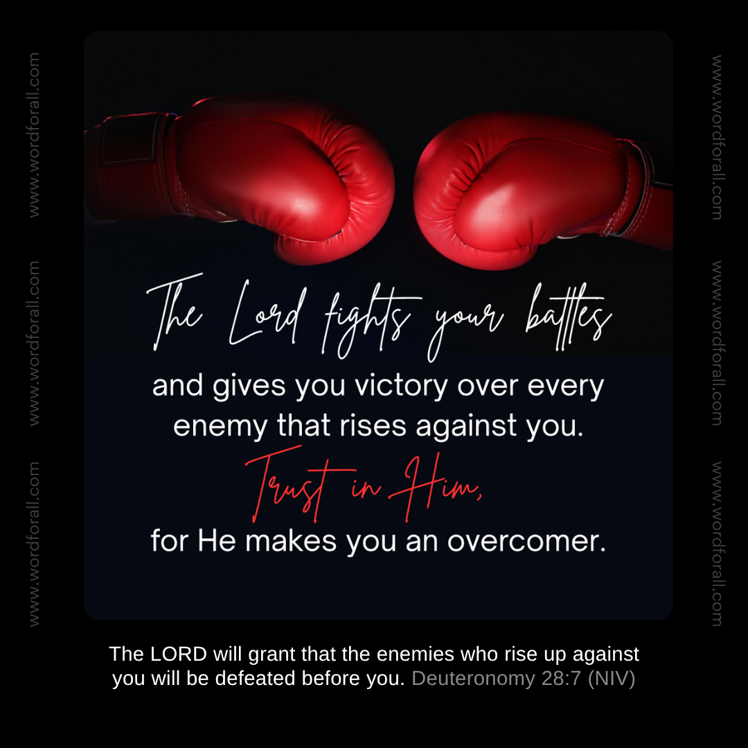 The Lord fights your battles and gives you victory over every enemy that rises against you. Trust in Him, for He makes you an overcomer.