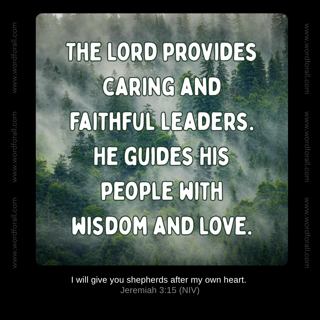 The Lord provides caring and faithful leaders. He guides His people with wisdom and love.