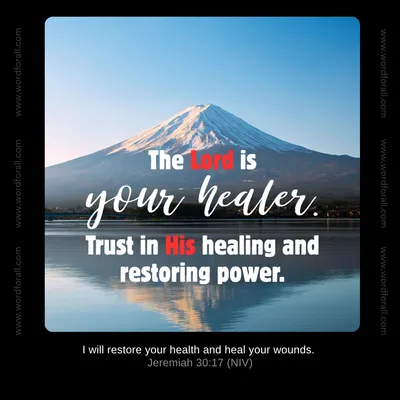 The Lord is your healer. Trust in His healing and restoring power.