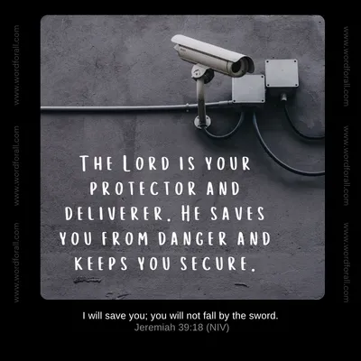 The Lord is your protector and deliverer. He saves you from danger and keeps you secure.