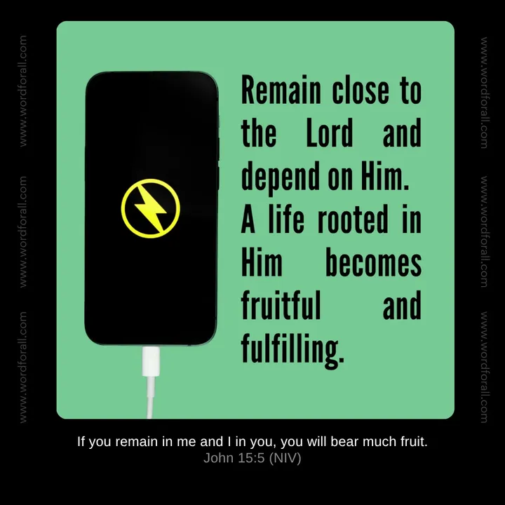 Remain close to the Lord and depend on Him. A life rooted in Him becomes fruitful and fulfilling.
