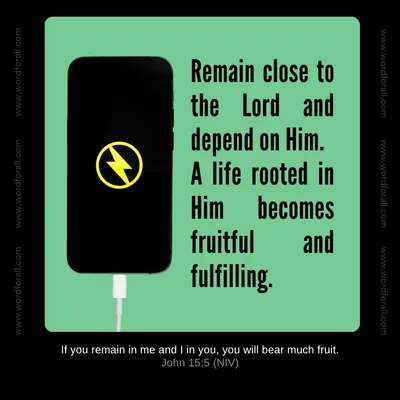 Remain close to the Lord and depend on Him. A life rooted in Him becomes fruitful and fulfilling.
