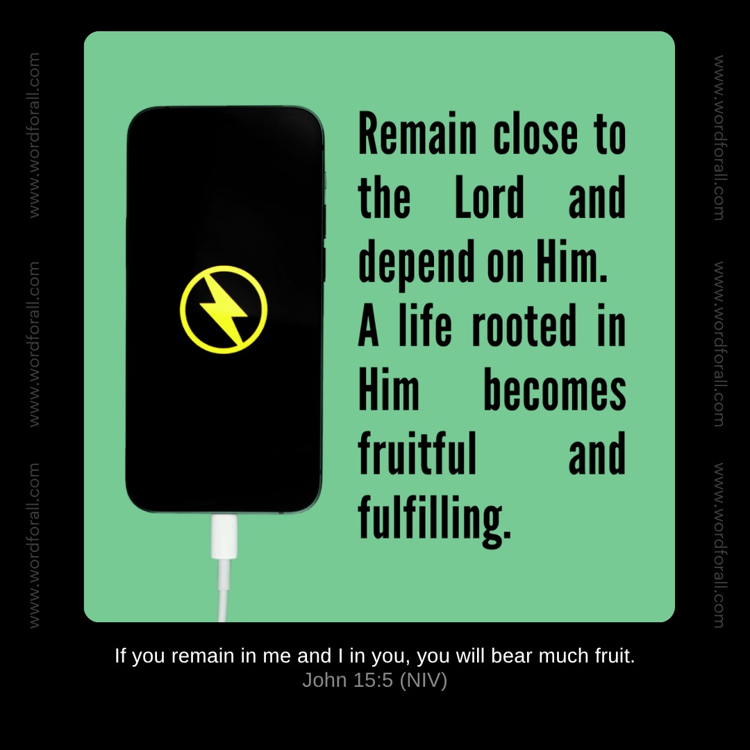 Remain close to the Lord and depend on Him. A life rooted in Him becomes fruitful and fulfilling.