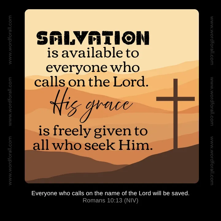 Salvation is available to everyone who calls on the Lord. His grace is freely given to all who seek Him.