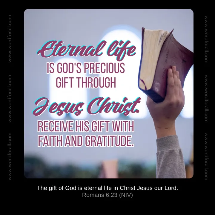 Eternal life is God's precious gift through Jesus Christ.
Receive His gift with faith and gratitude.