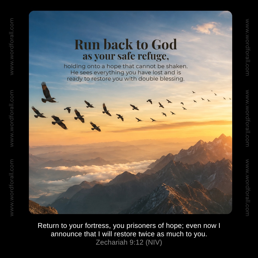 Run back to God as your safe refuge, holding onto a hope that cannot be shaken. He sees everything you have lost and is ready to restore you with double blessing.