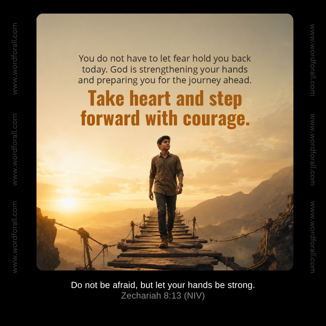 You do not have to let fear hold you back today. God is strengthening your hands and preparing you for the journey ahead. Take heart and step forward with courage.