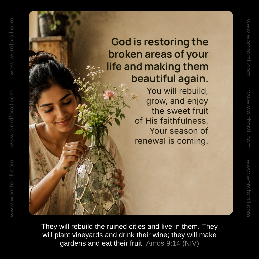 God is restoring the broken areas of your life and making them beautiful again. You will rebuild, grow, and enjoy the sweet fruit of His faithfulness. Your season of renewal is coming.