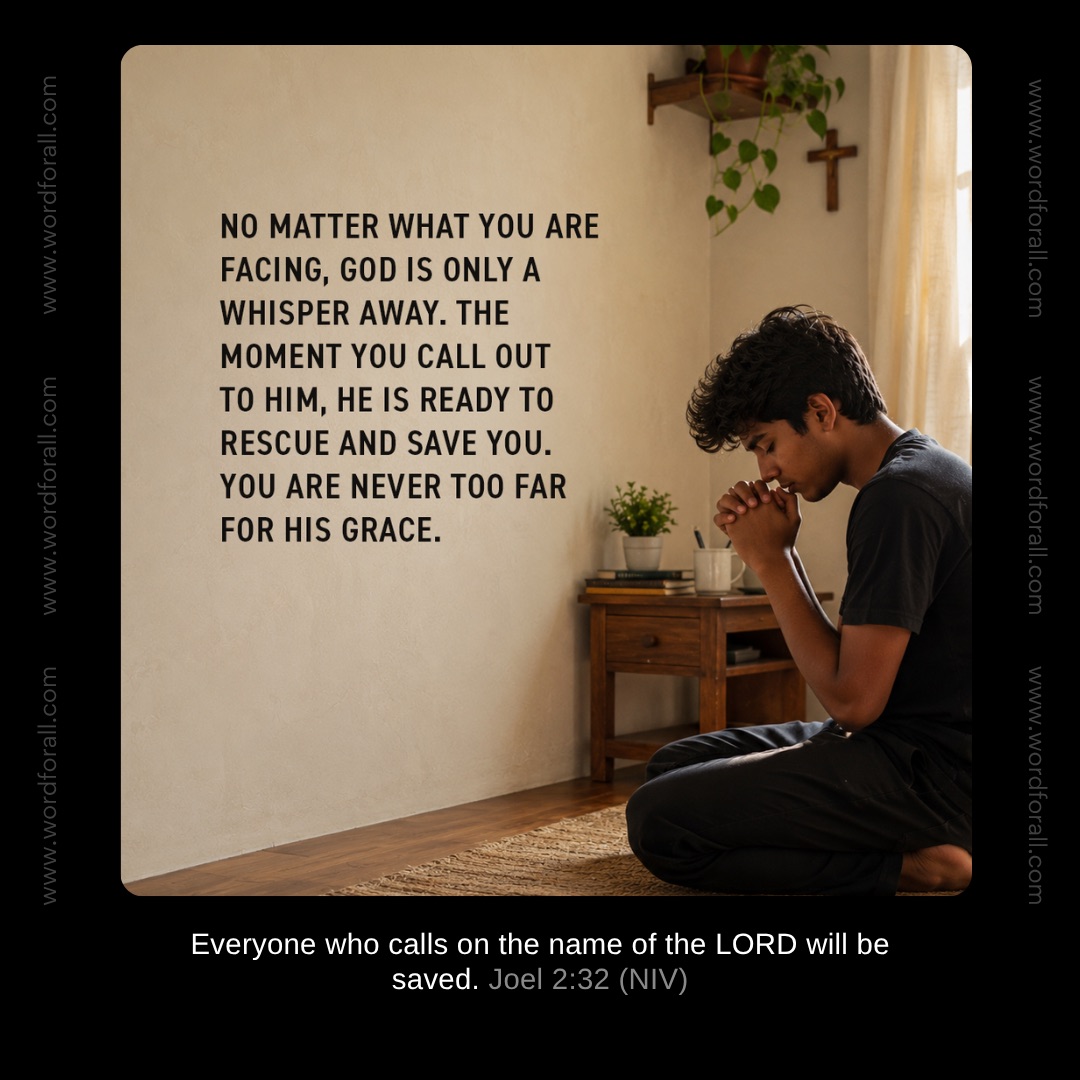 No matter what you are facing, God is only a whisper away. The moment you call out to Him, He is ready to rescue and save you. You are never too far for His grace.