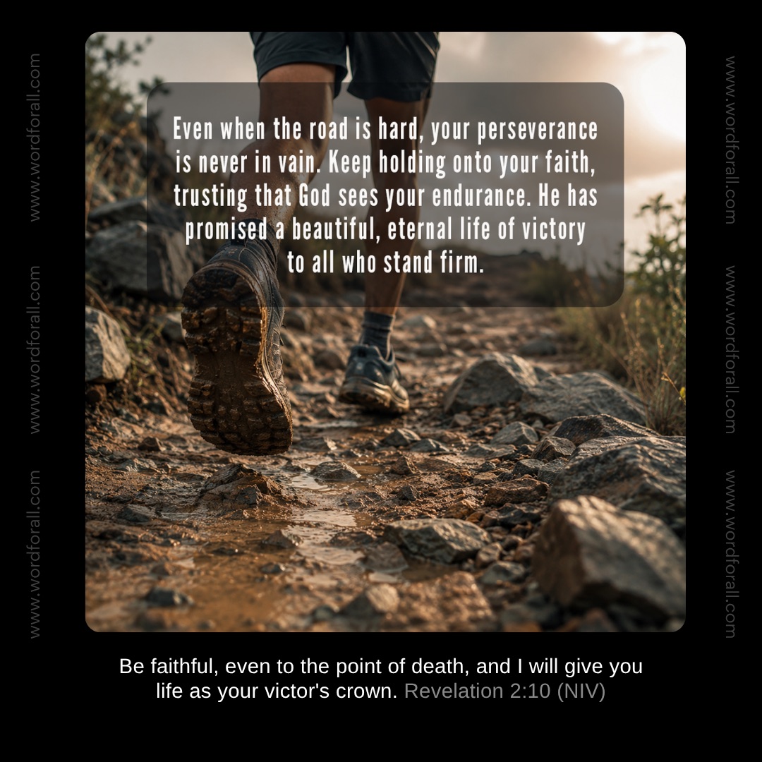 Even when the road is hard, your perseverance is never in vain. Keep holding onto your faith, trusting that God sees your endurance. He has promised a beautiful, eternal life of victory to all who stand firm.