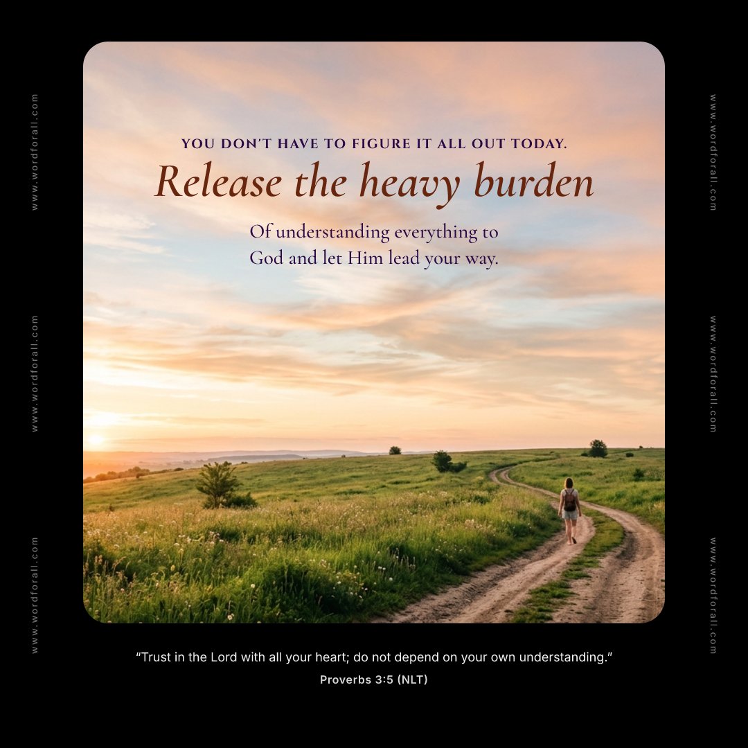 You don't have to figure it all out today. Release the heavy burden of understanding everything to God and let Him lead your way.