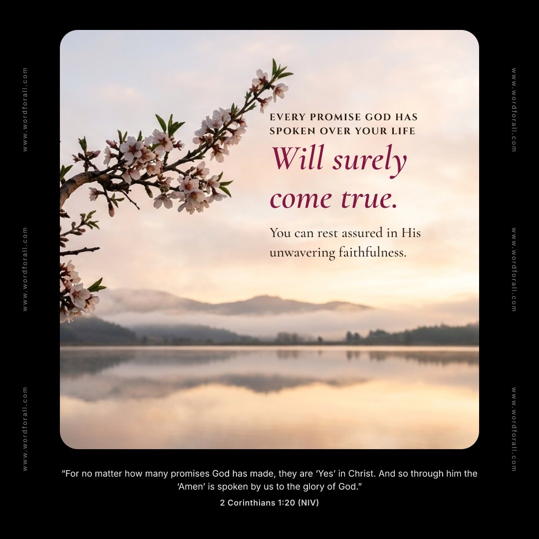 Every promise God has spoken over your life will surely come true. You can rest assured in His unwavering faithfulness.