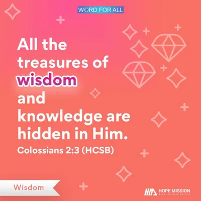 ALL THE TREASURES OF WISDOM AND KNOWLEDGE ARE HIDDEN IN JESUS.