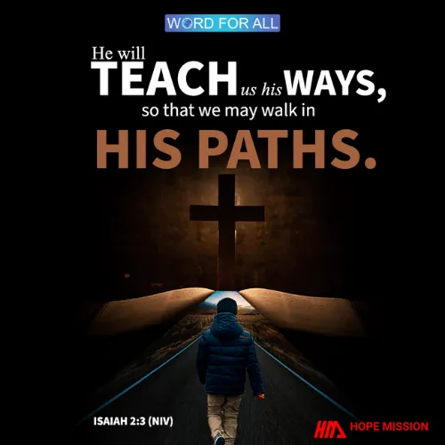 GOD WILL TEACH YOU HIS WAYS, SO THAT YOU MAY WALK IN HIS PATHS.